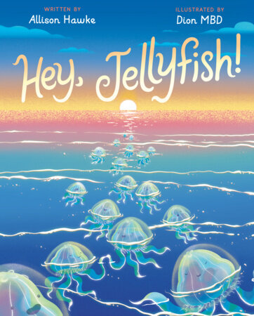 Hey, Jellyfish! by Allison Hawke