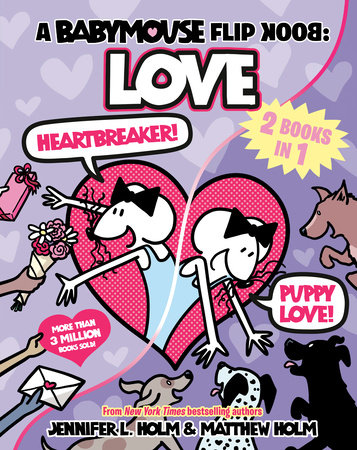 A Babymouse Flip Book: LOVE (Heartbreaker + Puppy Love) by Jennifer L. Holm