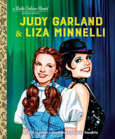 Judy Garland & Liza Minnelli: A Little Golden Book Biography by Phil Stamper