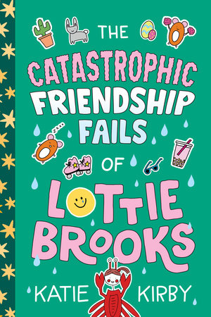 The Catastrophic Friendship Fails of Lottie Brooks by Katie Kirby