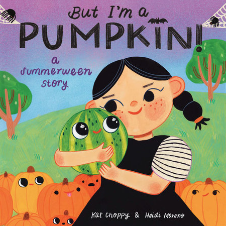 But I'm a Pumpkin!: A Summerween Story by Kat Choppy
