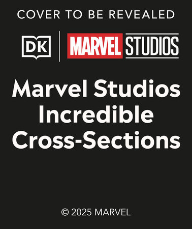 Marvel Studios Incredible Cross-Sections by Liz Marsham