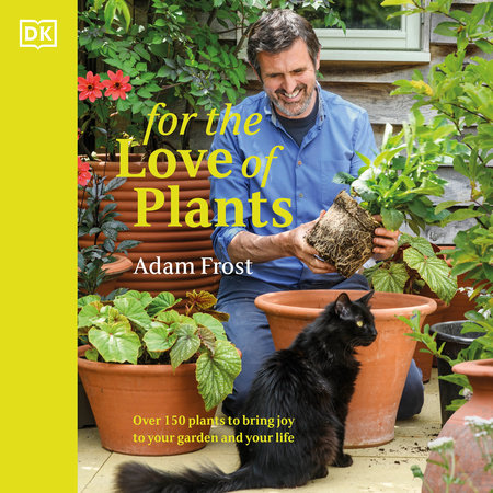 For the Love of Plants by Adam Frost