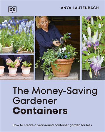 The Money-Saving Gardener Containers by Anya Lautenbach