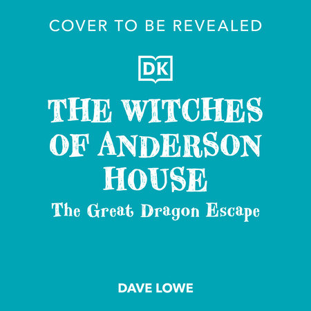 The Witches of Anderson House: The Great Dragon Escape by Jennie Poh and Dave Lowe