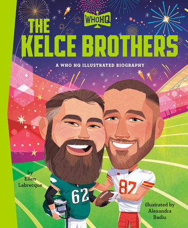 The Kelce Brothers: A Who HQ Illustrated Biography by Ellen Labrecque and Who HQ