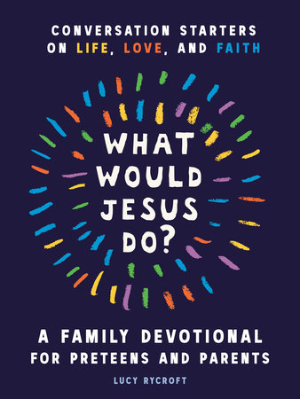 What Would Jesus Do? A Family Devotional for Preteens and Parents Book Cover Picture
