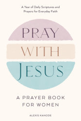 Pray with Jesus: A Prayer Book for Women