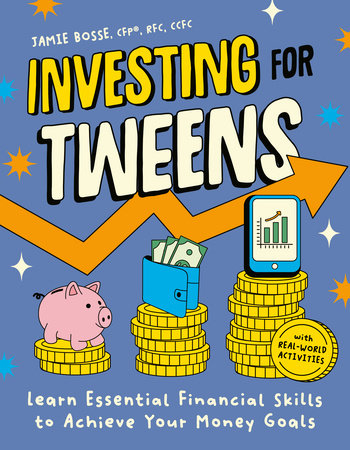 Investing for Tweens by Jamie Bosse, CFP, RFC, CCFC