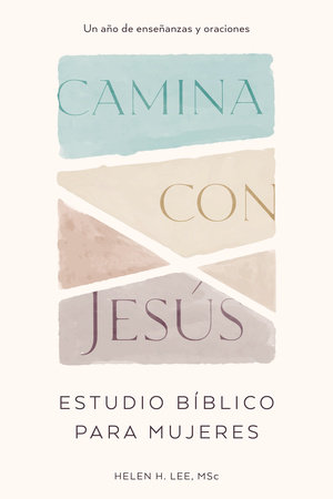 Camina con Jesús: Estudio bíblico para mujeres by Helen H. Lee, MSc