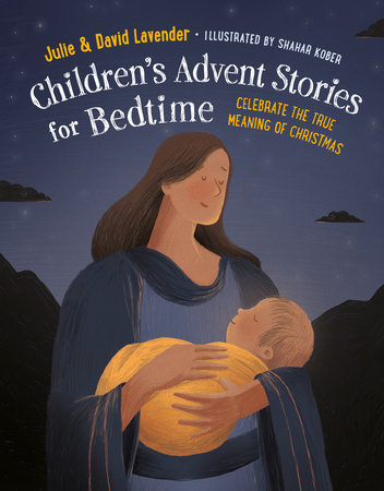 Childrens Advent Stories for Bedtime (Fully Illustrated) by Julie Lavender and David Lavender