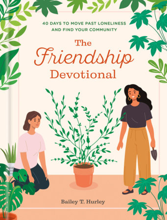 The Friendship Devotional by Bailey T. Hurley