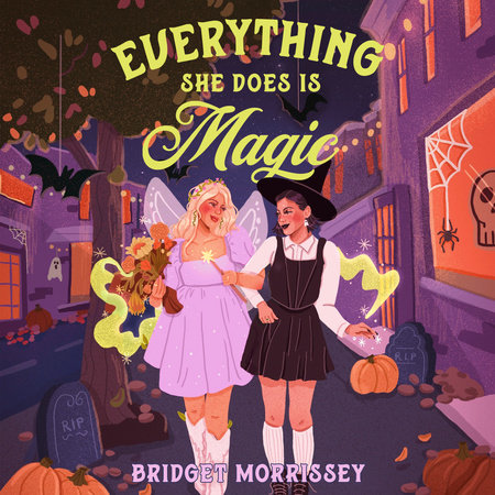 Everything She Does Is Magic by Bridget Morrissey