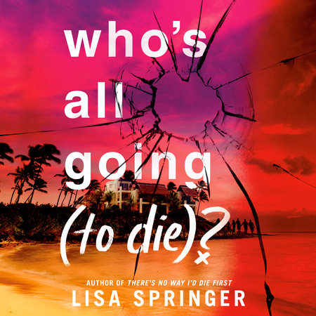 Who's All Going (to Die)? by Lisa Springer