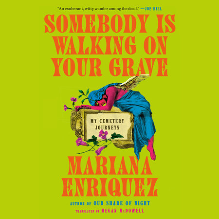 Somebody Is Walking on Your Grave by Mariana Enriquez