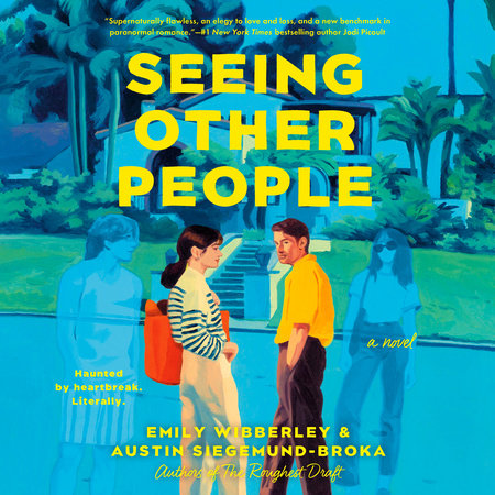 Seeing Other People by Emily Wibberley and Austin Siegemund-Broka