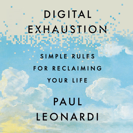 Digital Exhaustion by Paul Leonardi