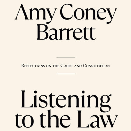 Listening to the Law by Amy Coney Barrett