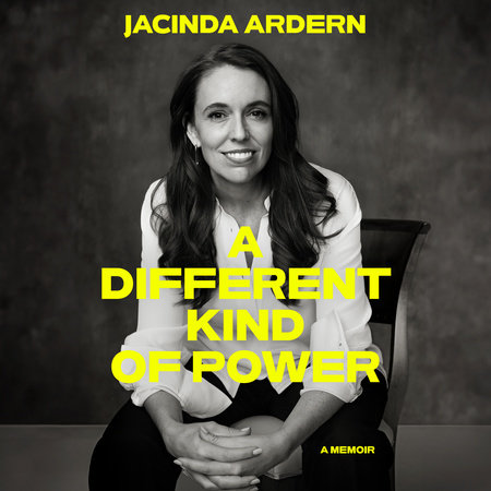 A Different Kind of Power by Jacinda Ardern