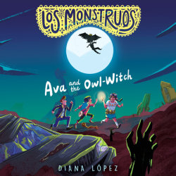 Los Monstruos: Ava and the Owl-Witch