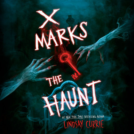 X Marks the Haunt by Lindsay Currie