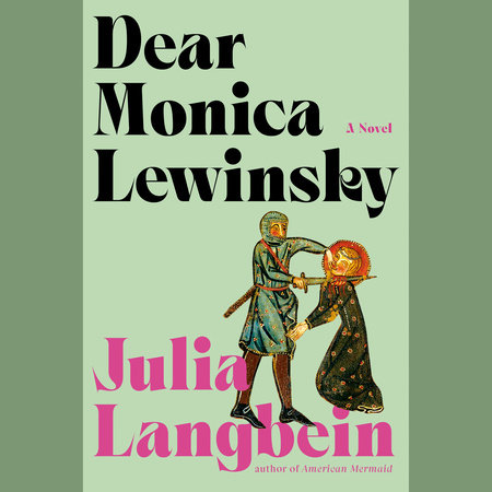 Dear Monica Lewinsky by Julia Langbein