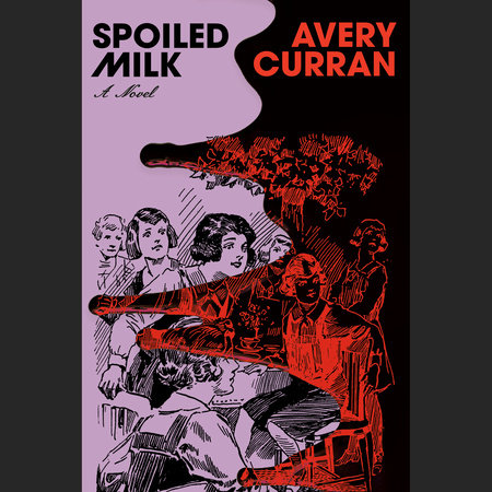 Spoiled Milk by Avery Curran