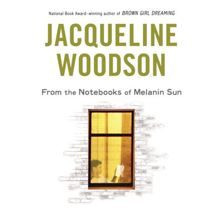From the Notebooks of Melanin Sun by Jacqueline Woodson