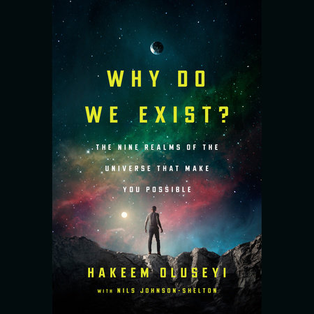 Why Do We Exist? by Hakeem Oluseyi and Nils Johnson-Shelton