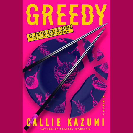 Greedy by Callie Kazumi