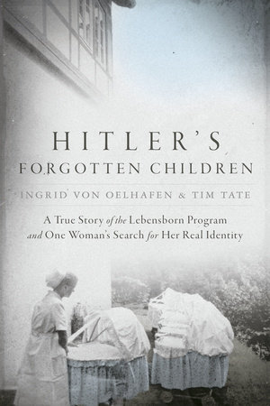 Hitler's Forgotten Children by Ingrid von Oelhafen and Tim Tate