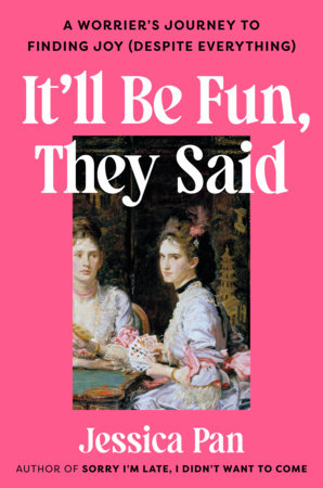 It'll Be Fun, They Said by Jessica Pan
