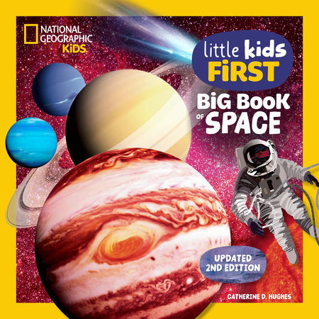 National Geographic Little Kids First Big Book of Space, 2nd Edition by Catherine D. Hughes