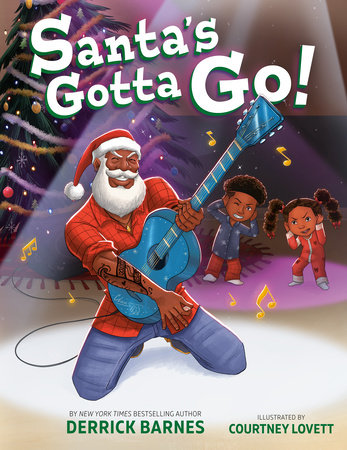 Santa's Gotta Go! by Derrick Barnes