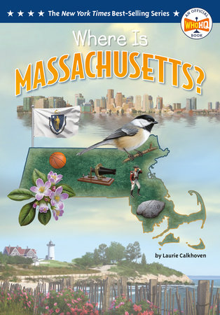 Where Is Massachusetts? by Laurie Calkhoven and Who HQ