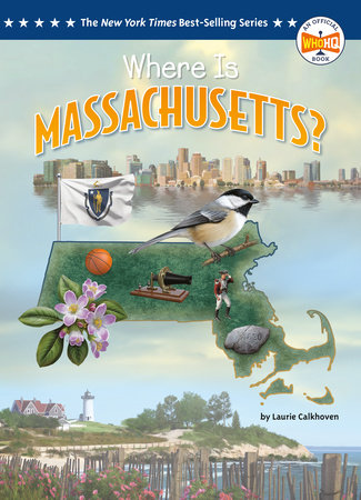 Where Is Massachusetts? by Laurie Calkhoven and Who HQ