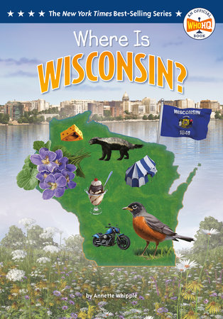 Where Is Wisconsin? by Annette Whipple and Who HQ