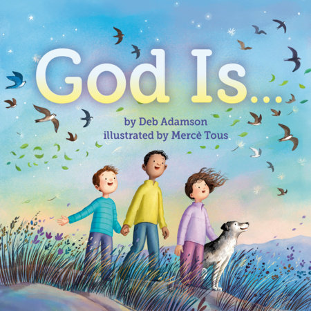 God Is . . . by Deb Adamson
