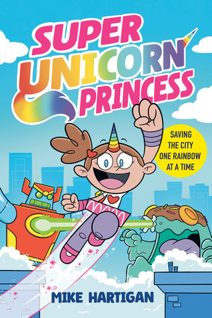 Super Unicorn Princess: A Graphic Novel by Mike Hartigan