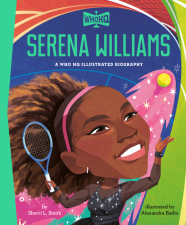 Serena Williams: A Who HQ Illustrated Biography by Sherri L. Smith and Who HQ