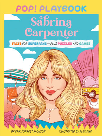 Pop! Playbook: Sabrina Carpenter by Erik Forrest Jackson; illustrated by Alex Fine