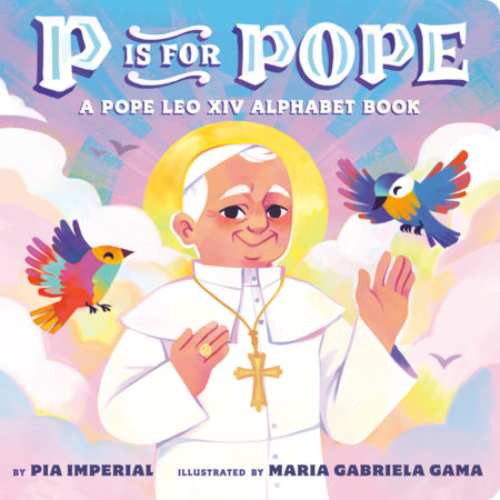 P Is for Pope: A Pope Leo XIV Alphabet Book by Pia Imperial