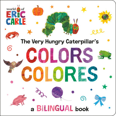 The Very Hungry Caterpillar's Colors / Colores by Eric Carle