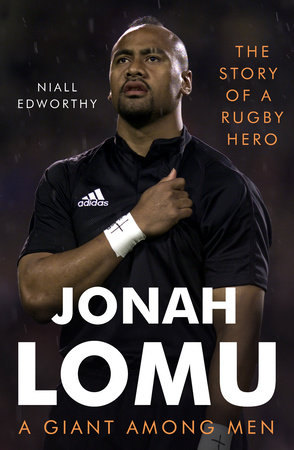 Jonah Lomu, A Giant Among Men by Niall Edworthy