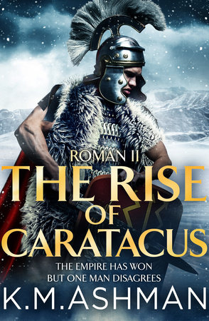 Roman II - The Rise of Caratacus by K. M. Ashman
