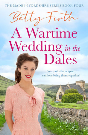 A Wartime Wedding in the Dales by Betty Firth