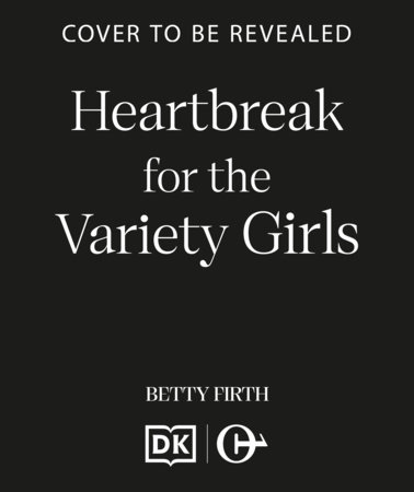 Heartbreak for the Variety Girls by Betty Firth