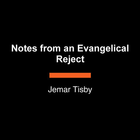 Notes from an Evangelical Reject by Jemar Tisby