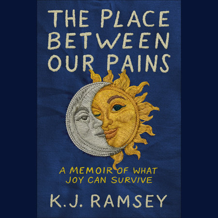 The Place Between Our Pains by K.J. Ramsey
