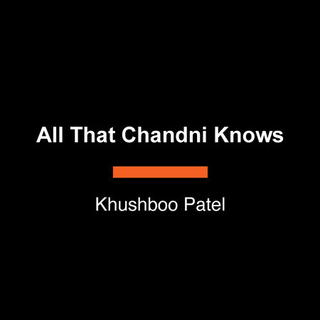 All That Chandni Knows by Khushboo Patel